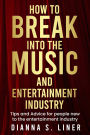 How to break into the music and entertainment industry