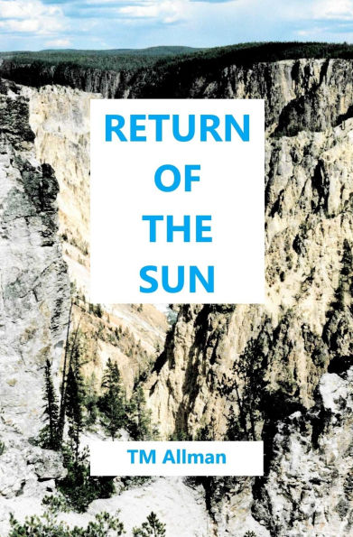 Return of the Sun: A Novel About the Eruption of the Yellowstone Supervolcano