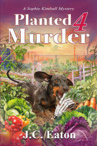 Title: Planted 4 Murder, Author: J. C. Eaton