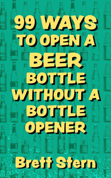 99 Ways to Open a Beer Bottle without a Bottle Opener