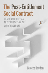 Title: The Post-Entitlement Social Contract: Responsibility as the Foundation of Civic Freedom, Author: Majeed Javdani