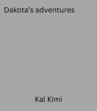 Title: Dakota's adventures, Author: Kal Kimi
