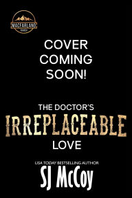 Title: The Doctor's Irreplaceable Love, Author: SJ McCoy