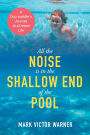 All the Noise is in the Shallow End of the Pool: A Dog-paddler's Journey to a Deeper Life