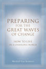 Preparing for the Great Waves of Change: How to Live in a Changing World