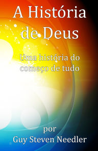 Title: A História de Deus: Uma história do começo de tudo, Author: Guy Needler