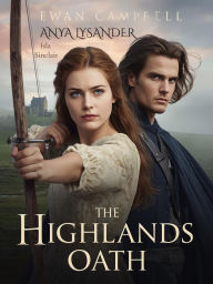 Title: The Highlands Oath: An Eternal Vow Between Two Hearts, Author: Anya Lysander