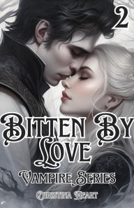 Title: Bitten By Love Vampire Series (Book 2), Author: Christina Heart