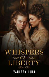 Title: Whispers of Liberty, Author: Vanessa Lind