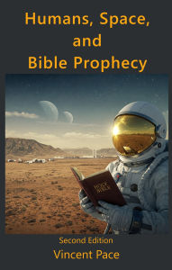Title: Humans, Space, and Bible Prophecy, Author: Vincent Pace