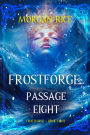 Frostforge: Passage Eight (Book Eight of the Frostforge Series)