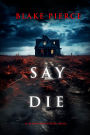 Say Die (An Alison Payne Suspense ThrillerBook One)