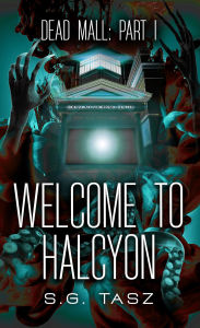 Title: Welcome to Halcyon, Author: S. G. Tasz