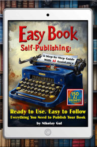 Title: Easy Book Self-Publishing: A Step-by-Step Guide with AI Assistance, Author: Nikolay Gul