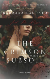 Title: The Crimson Subsoil: Jack the Ripper, Author: Barbara Laudato
