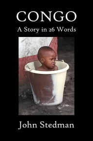 Title: Congo: A Story in 26 Words, Author: John Stedman