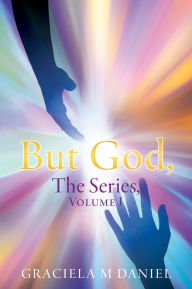 Mobile ebooks free download BUT GOD, The Series, Volume I by Graciela M Daniel in English  9798868515781