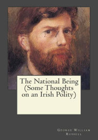 Title: The National Being, Author: George William Russell