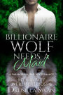 Billionaire Wolf Needs a Maid: Paranormal Bad Boy Romance
