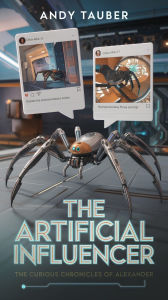 Title: The Artificial Influencer, Author: Andy Tauber