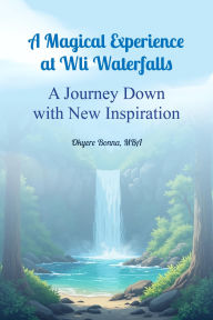 A Magical Experience at Wli Waterfalls: A Journey Down with New Inspiration