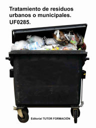 Title: Tratamiento de residuos urbanos o municipales. UF0285., Author: Raquel García Laureano