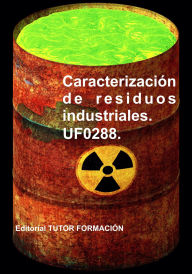 Title: Caracterización de residuos industriales. UF0288., Author: Raquel García Laureano
