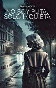 Title: No soy puta, solo inquieta, Author: Fernando Situ