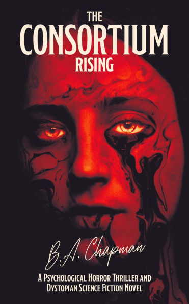 The Consortium - Rising: A Psychological Horror Thriller and Dystopian Science Fiction Novel