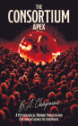 The Consortium - Apex: A Psychological Horror Thriller and Dystopian Science Fiction Novel