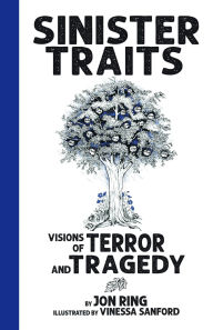 Title: Sinister Traits: Visions of Terror and Tragedy, Author: Jon Ring