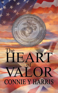 Title: The Heart of Valor, Author: Connie Y. Harris