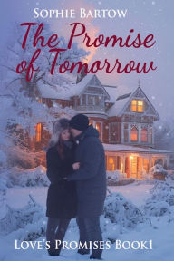 Title: The Promise of Tomorrow: A Friends-to-Lovers Historical Mystery Romance, Author: Sophie Bartow