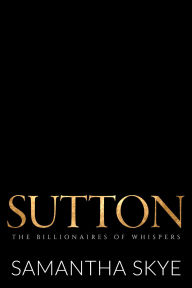 Title: Sutton: A Small Town Billionaire, Author: Samantha Skye