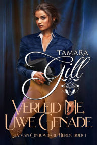 Title: Verleid Me, Uwe Genade, Author: Tamara Gill
