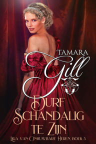 Title: Durf Schandalig te Zijn, Author: Tamara Gill