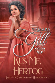 Title: Kus Me, Hertog, Author: Tamara Gill