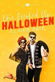 Title: One Freaked Up Halloween: A Brother's Best Friend, Secret Crush Romance, Author: Claire Raye