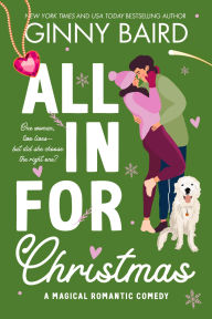 Title: All in for Christmas: A Magical Romantic Comedy, Author: Ginny Baird