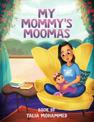 Title: My Mommy's Moomas, Author: TALIA MOHAMMED