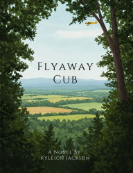 Title: Flyaway Cub, Author: Kyleigh Jackson