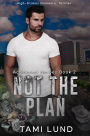 Not The Plan
