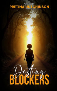 Title: Destiny Blockers, Author: Pretina Hutchinson
