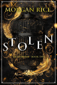 Title: Stolen (Book Two of the Deathborn Series), Author: Morgan Rice