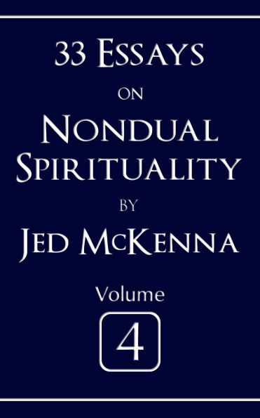 33 Essays on Nondual Spirituality Volume 4
