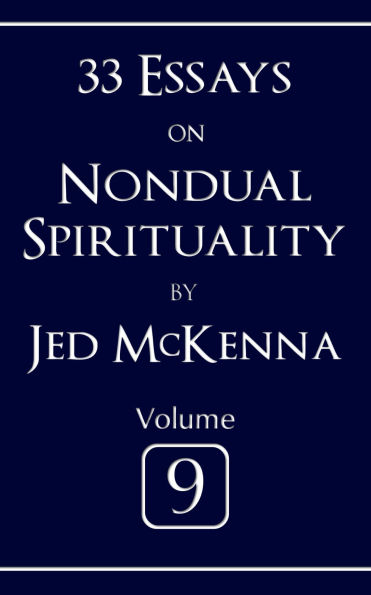 33 Essays on Nondual Spirituality Volume 9