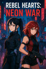 Rebel Hearts: Neon War