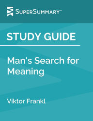Title: Study Guide: Man's Search for Meaning by Viktor Frankl (SuperSummary), Author: SuperSummary