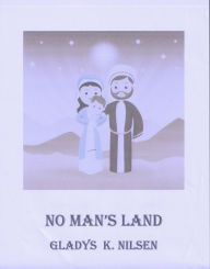 Title: NO MAN'S LAND: NO MAN'S LAND, Author: Gladys Nilsen