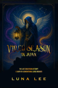 Title: Virgo Season in Japan: A Diary Of A Generational Curse Breaker, Author: Luna Lee
